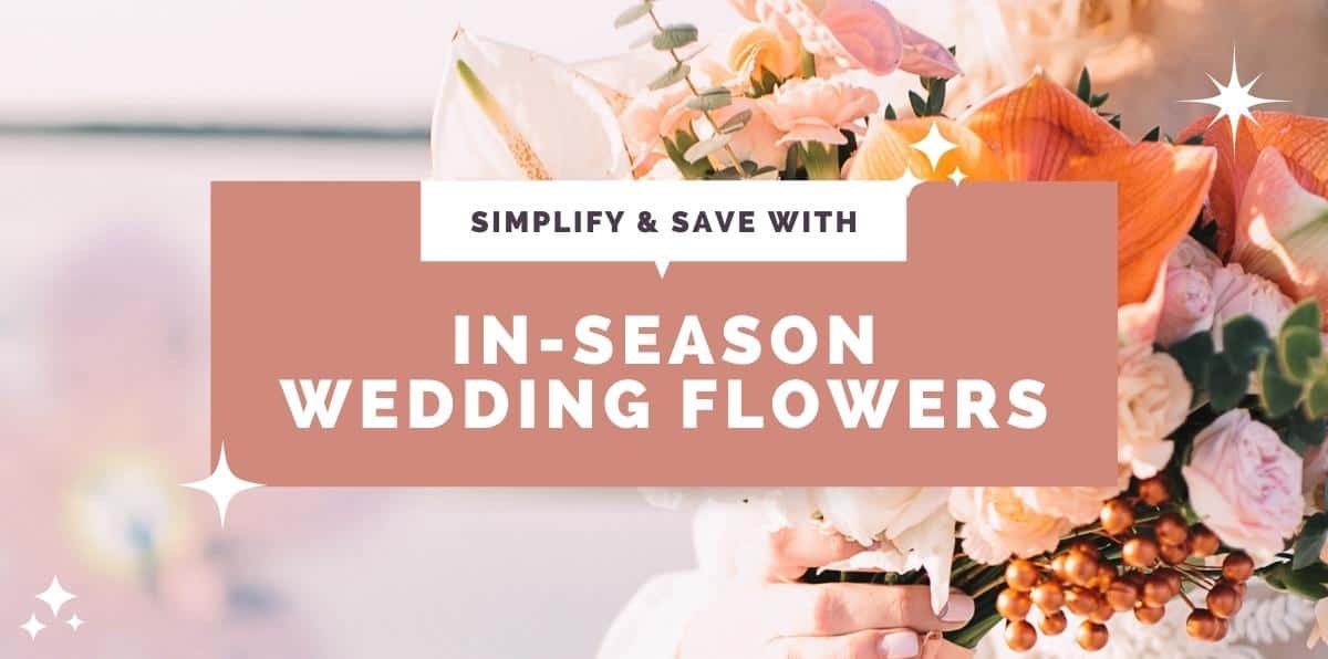 A Guide to Selecting Your Favorite Wedding Blooms In The Right Season ...